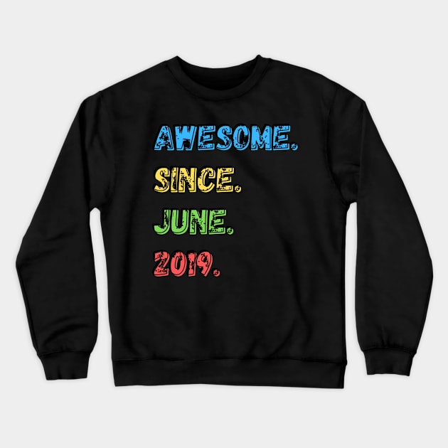 Awesome. Since. June. 2019.  Shirt Crewneck Sweatshirt by LBAM, LLC